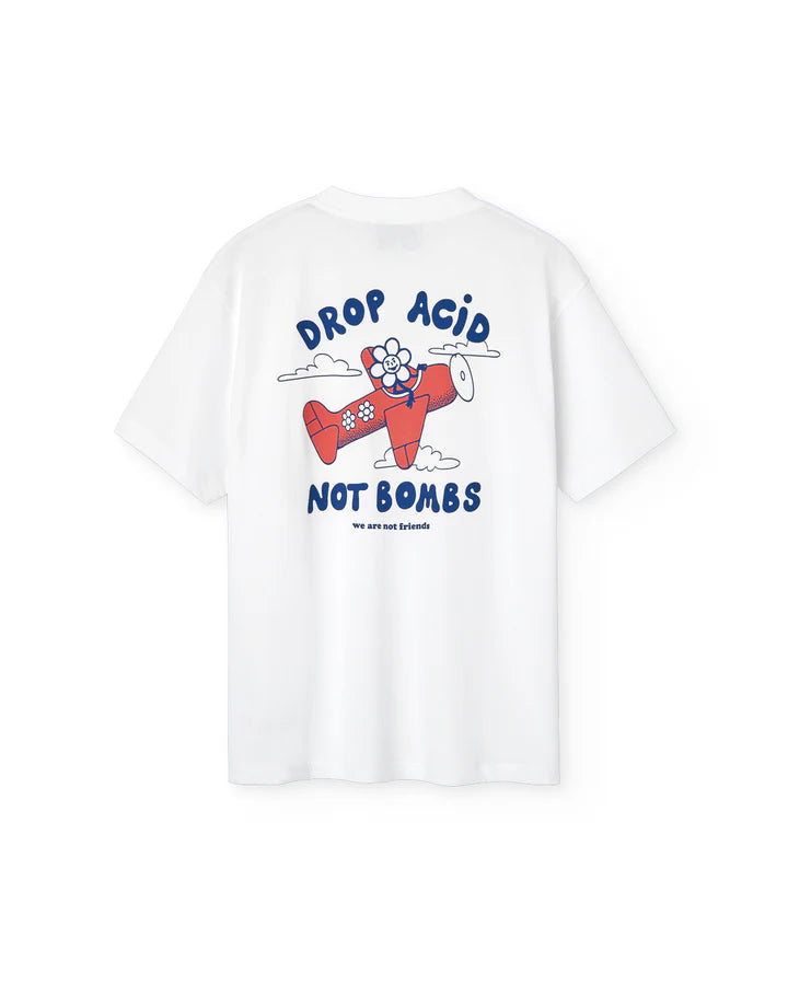 We Are Not Friends - Drop Acid, Not Bombs White T-Shirt